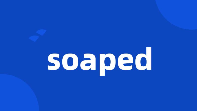 soaped