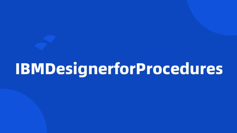 IBMDesignerforProcedures