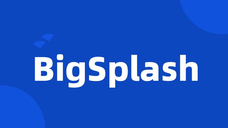 BigSplash