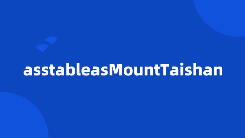 asstableasMountTaishan