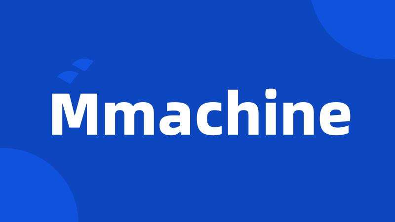 Mmachine