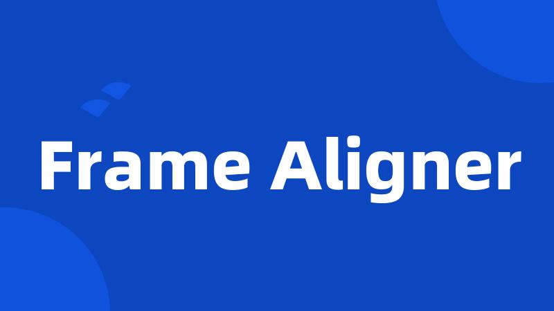 Frame Aligner