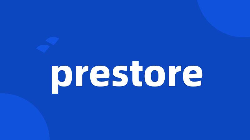 prestore