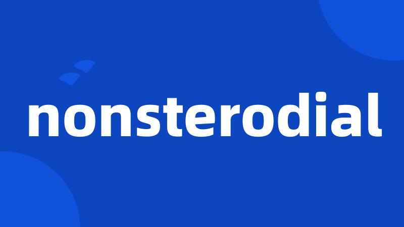 nonsterodial