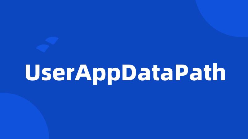 UserAppDataPath