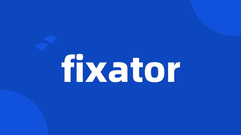 fixator