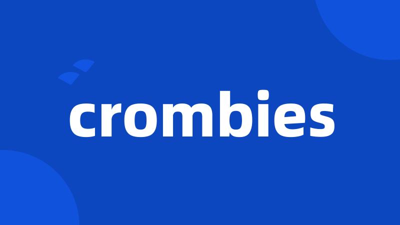 crombies