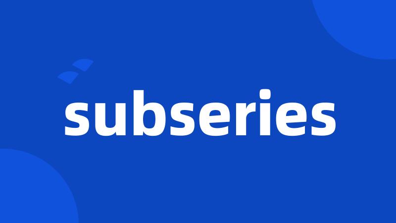 subseries