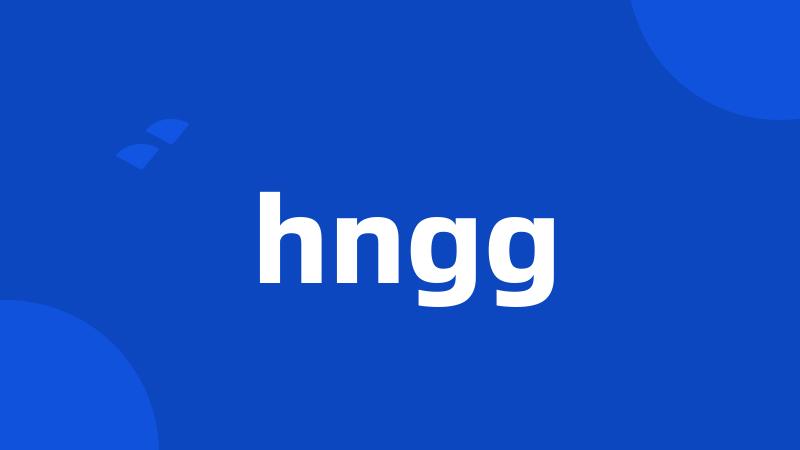 hngg