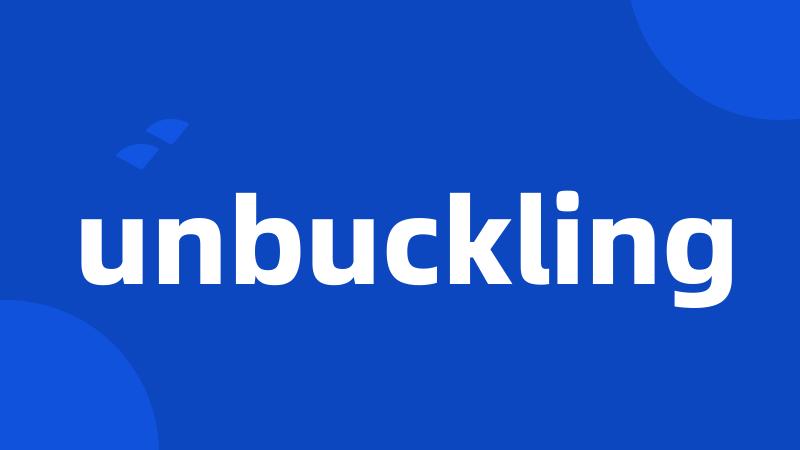 unbuckling