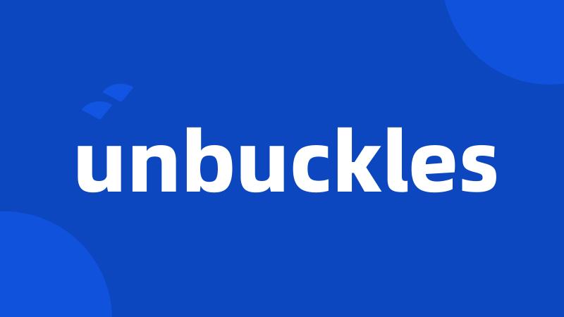 unbuckles