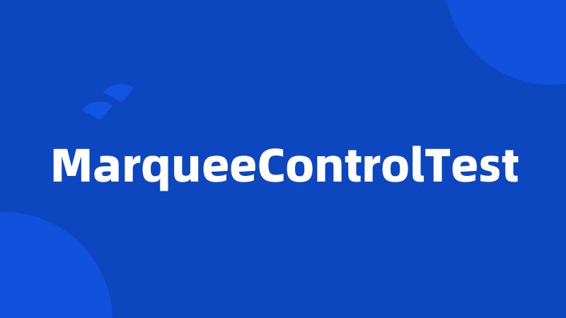 MarqueeControlTest