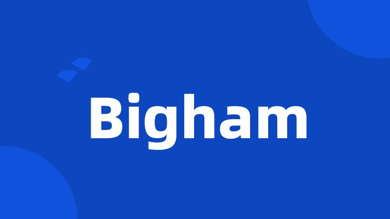 Bigham