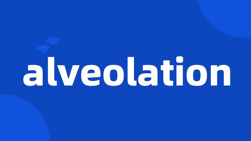 alveolation