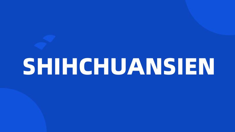 SHIHCHUANSIEN