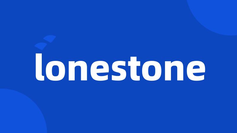 lonestone