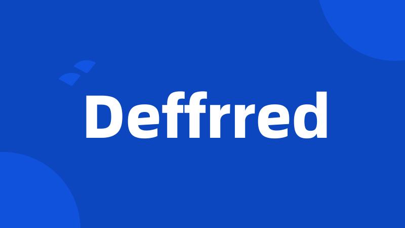 Deffrred