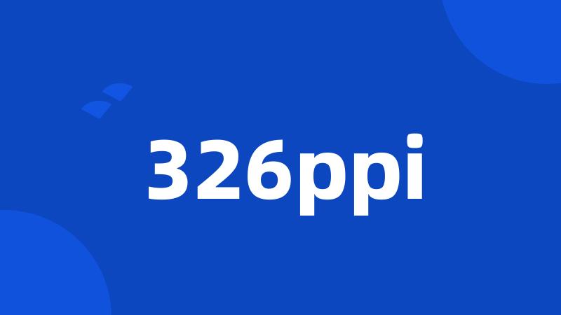 326ppi