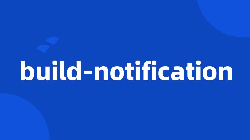 build-notification