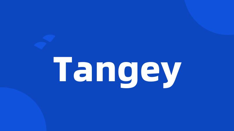 Tangey