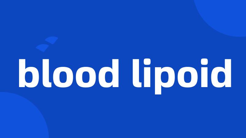 blood lipoid