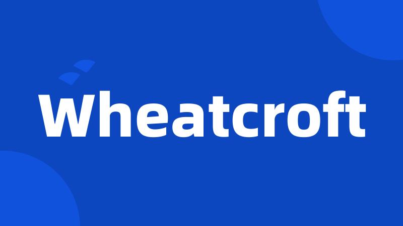 Wheatcroft