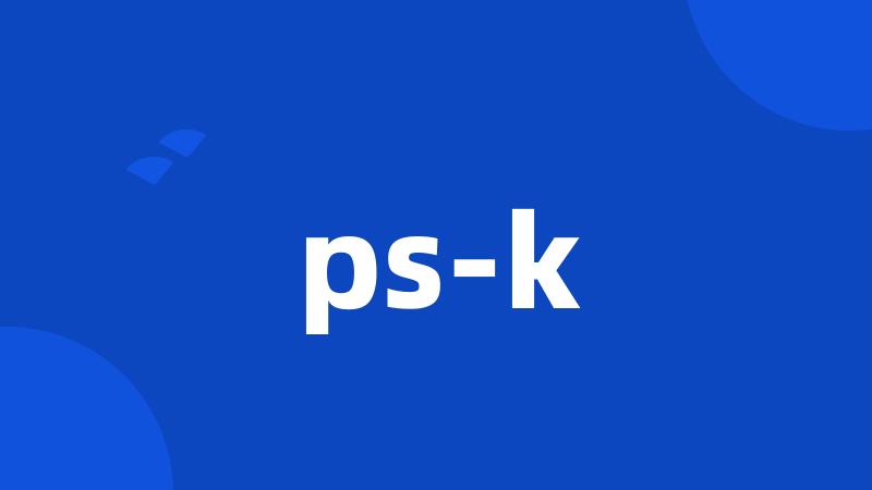 ps-k