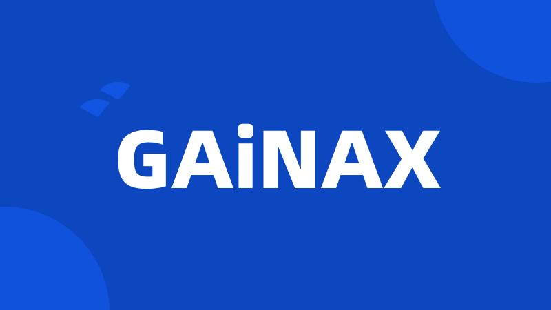 GAiNAX