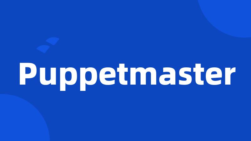 Puppetmaster