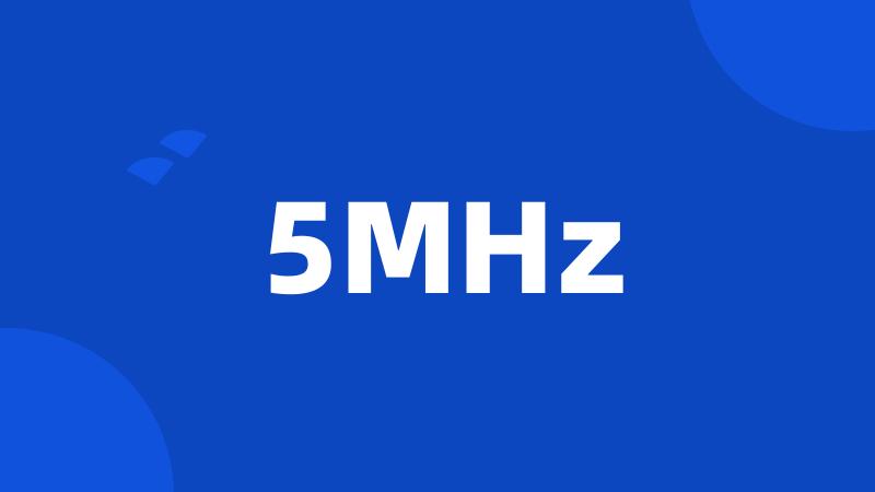 5MHz