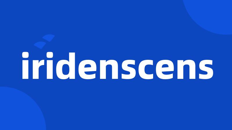 iridenscens