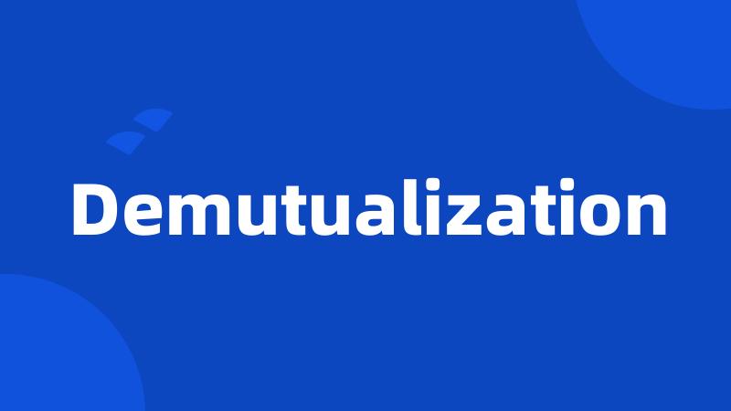 Demutualization