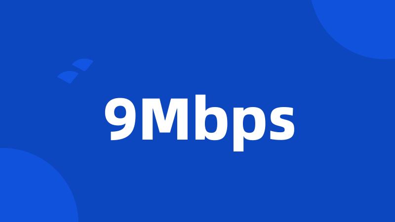 9Mbps