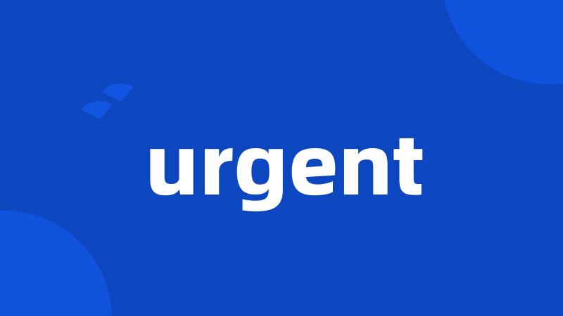 urgent