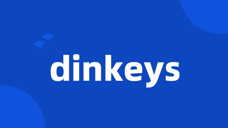 dinkeys