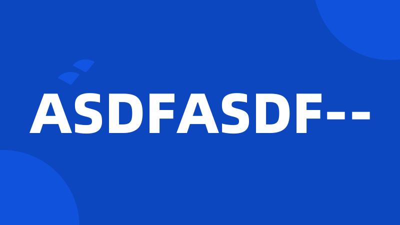 ASDFASDF--