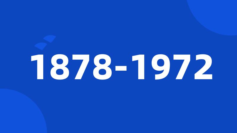 1878-1972