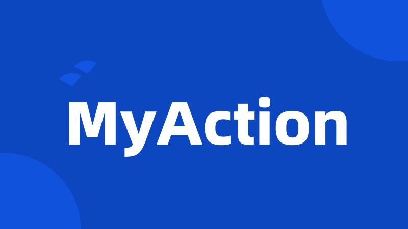 MyAction