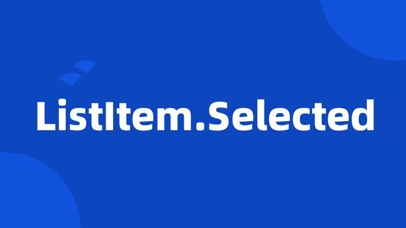 ListItem.Selected