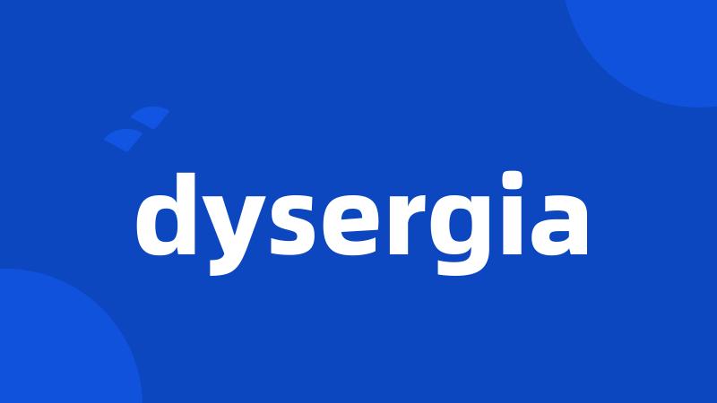 dysergia