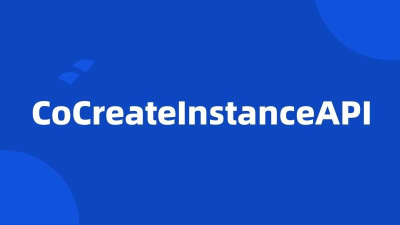 CoCreateInstanceAPI