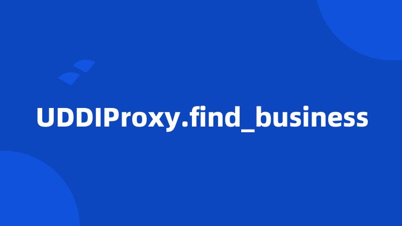 UDDIProxy.find_business