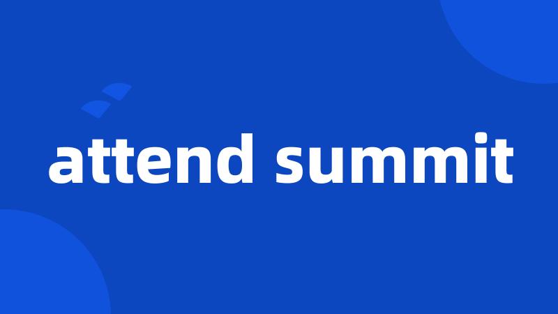 attend summit