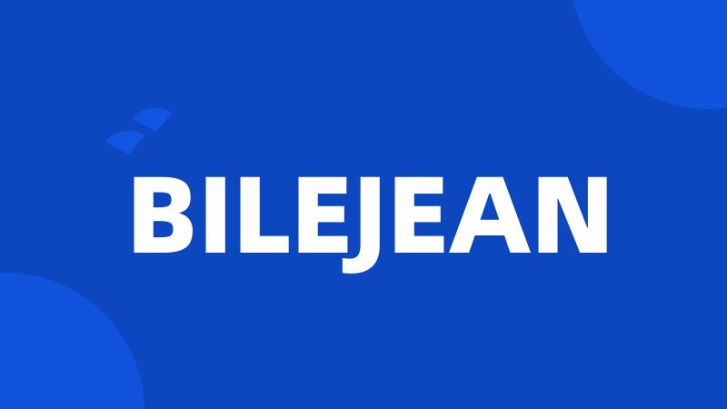 BILEJEAN