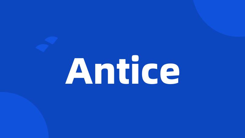 Antice