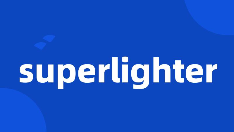 superlighter