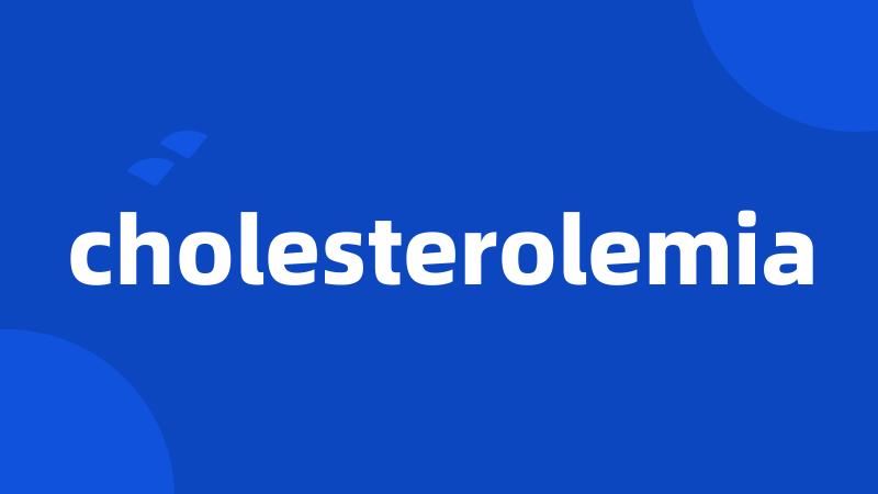 cholesterolemia