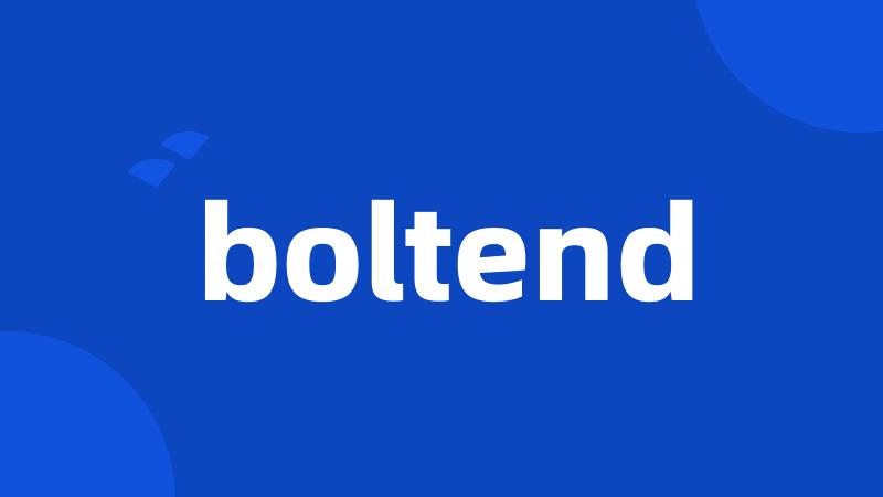 boltend