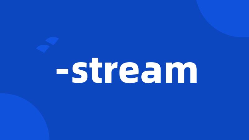 -stream