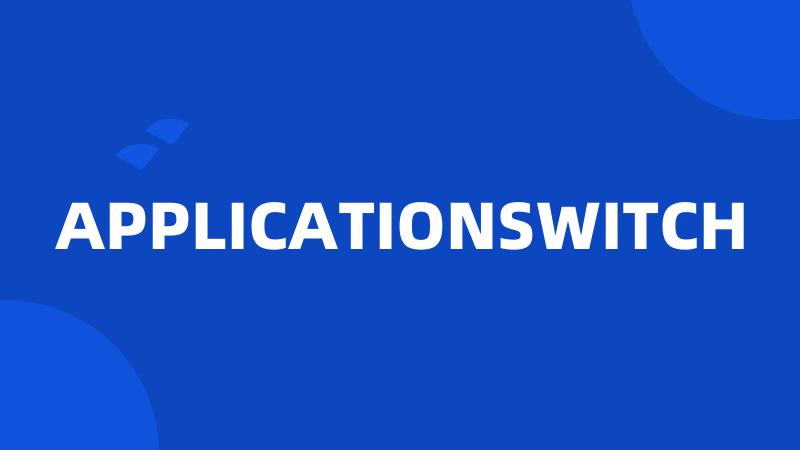 APPLICATIONSWITCH